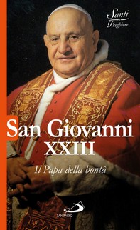 San Giovanni XXIII. Il Papa della bontà - Librerie.coop