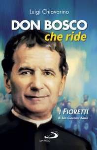 Don Bosco che ride. I «fioretti» di san Giovanni Bosco - Librerie.coop