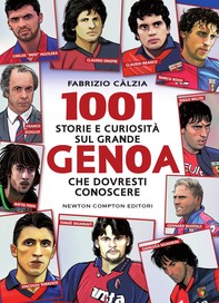 1001 storie e curiosità sul grande Genoa che dovresti conoscere - Librerie.coop