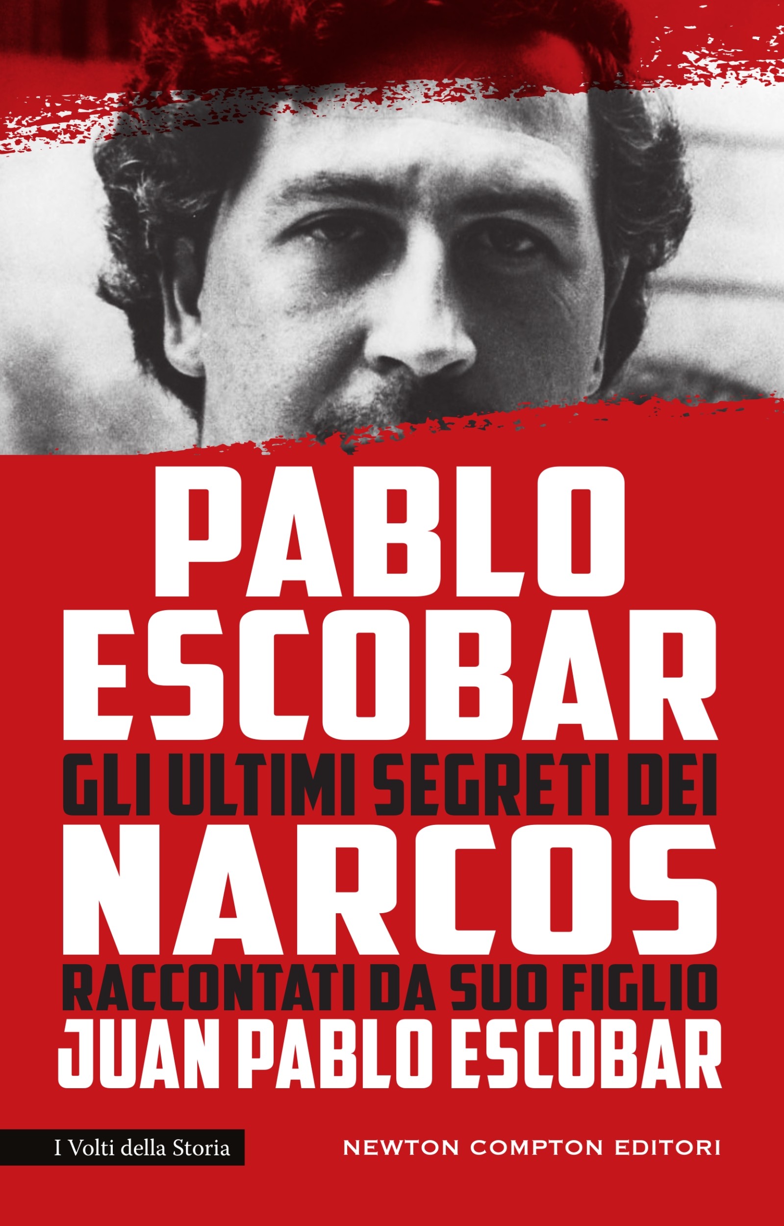 Pablo Escobar. Gli ultimi segreti dei Narcos raccontati da suo figlio - Librerie.coop