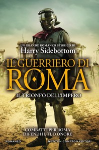 Il guerriero di Roma. Il trionfo dell'impero - Librerie.coop