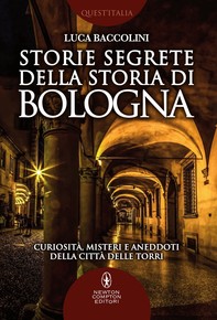 Storie segrete della storia di Bologna - Librerie.coop