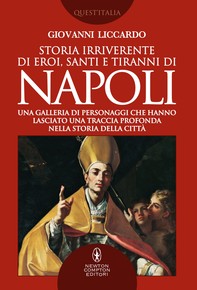 Storia irriverente di eroi, santi e tiranni di Napoli - Librerie.coop