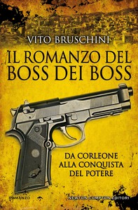 Il romanzo del boss dei boss. Da Corleone alla conquista del potere - Librerie.coop
