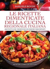 Le ricette dimenticate della cucina regionale italiana - Librerie.coop