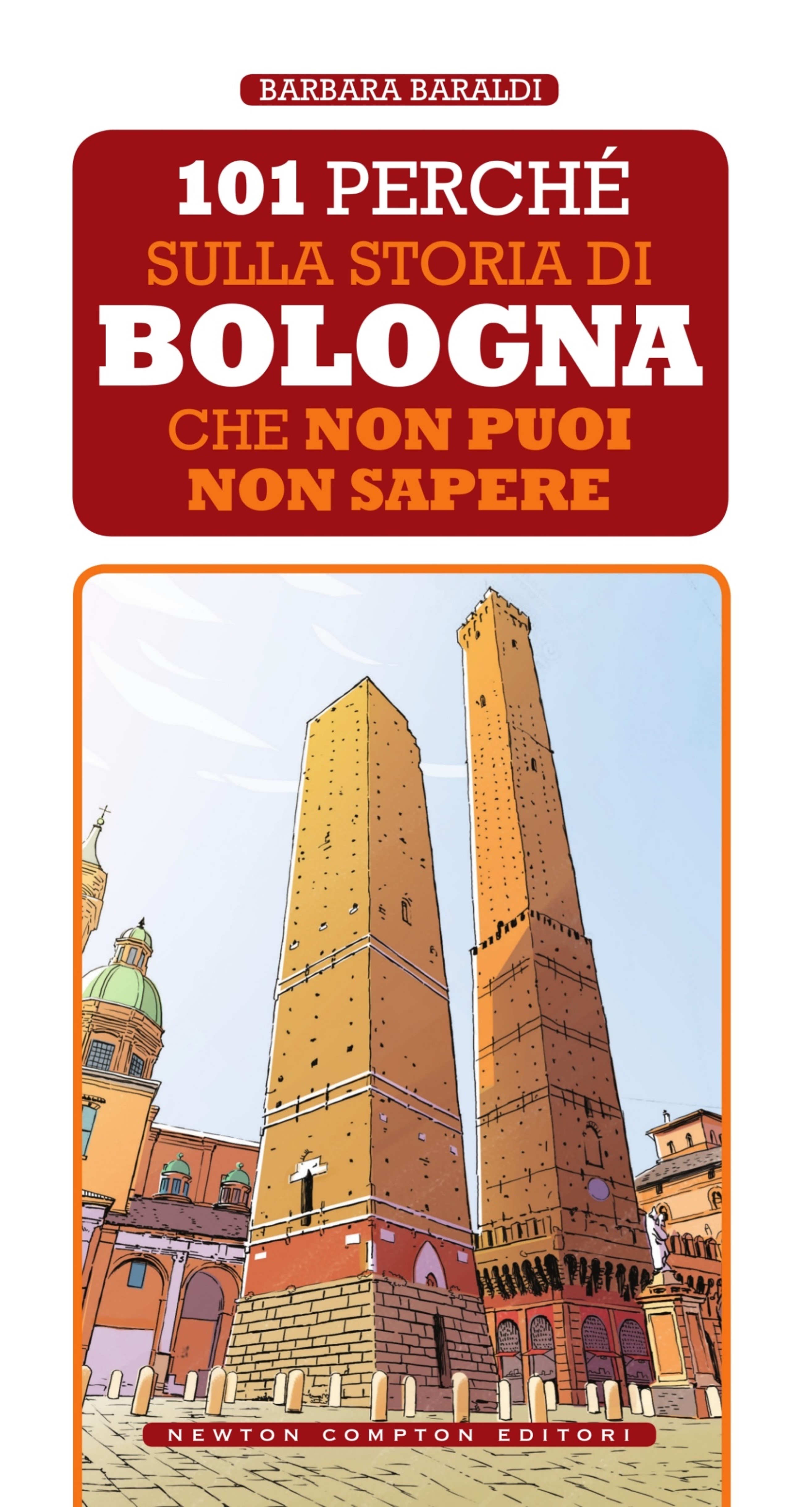 101 perché sulla storia di Bologna che non puoi non sapere - Librerie.coop
