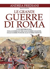 Le grandi guerre di Roma. L'età repubblicana - Librerie.coop