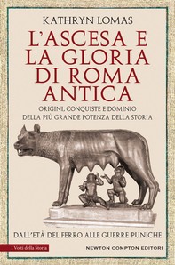 L’ascesa e la gloria di Roma antica - Librerie.coop
