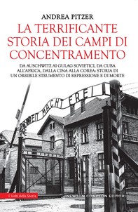 La terrificante storia dei campi di concentramento - Librerie.coop