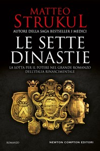 Le sette dinastie. La lotta per il potere nel grande romanzo dell'Italia rinascimentale - Librerie.coop