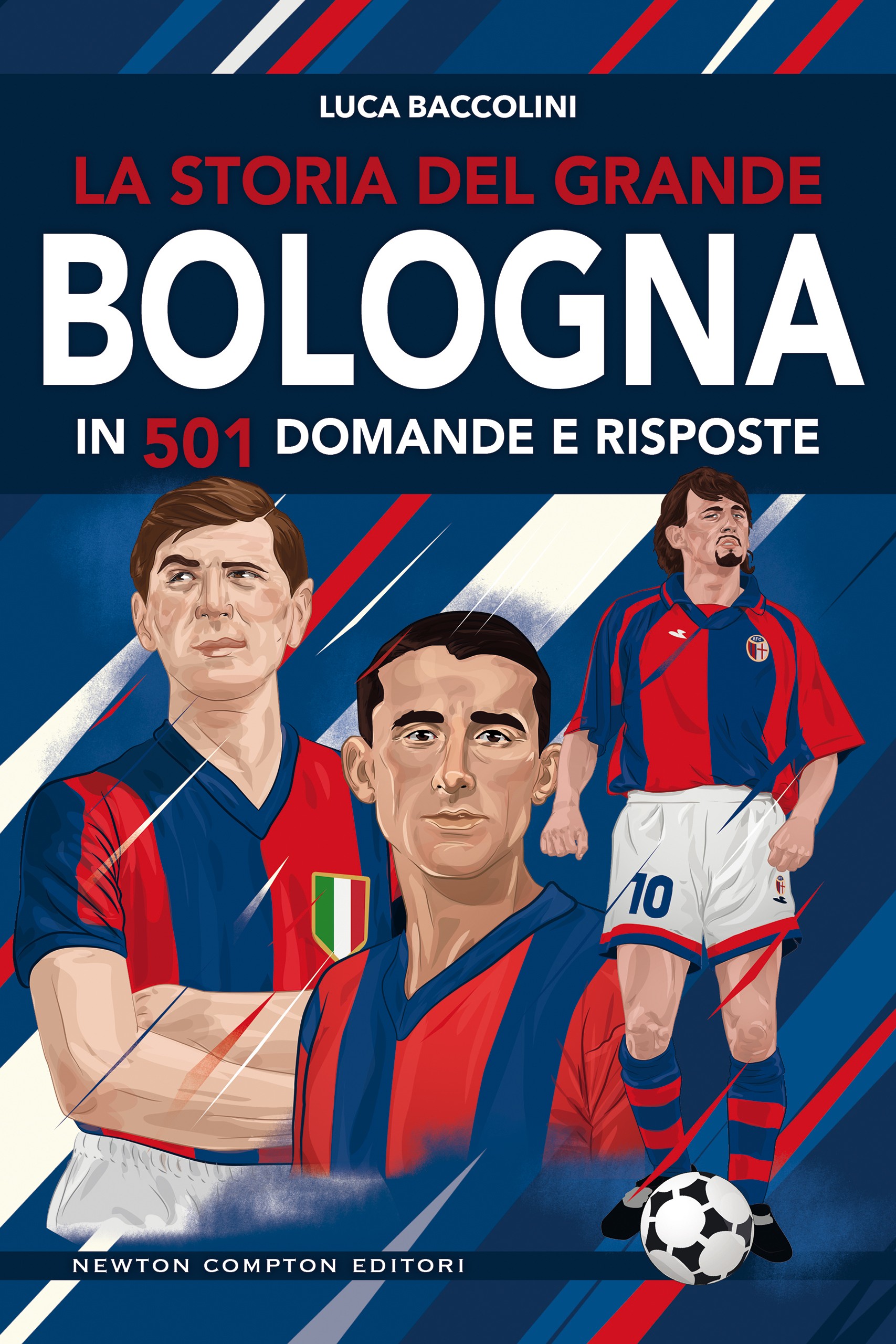 La storia del grande Bologna in 501 domande e risposte - Librerie.coop