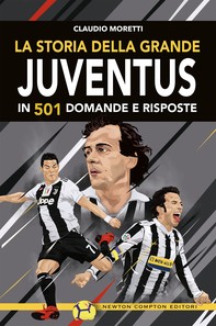 La storia della grande Juventus in 501 domande e risposte - Librerie.coop