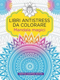 Libri antistress da colorare. Mandala Magici - Librerie.coop