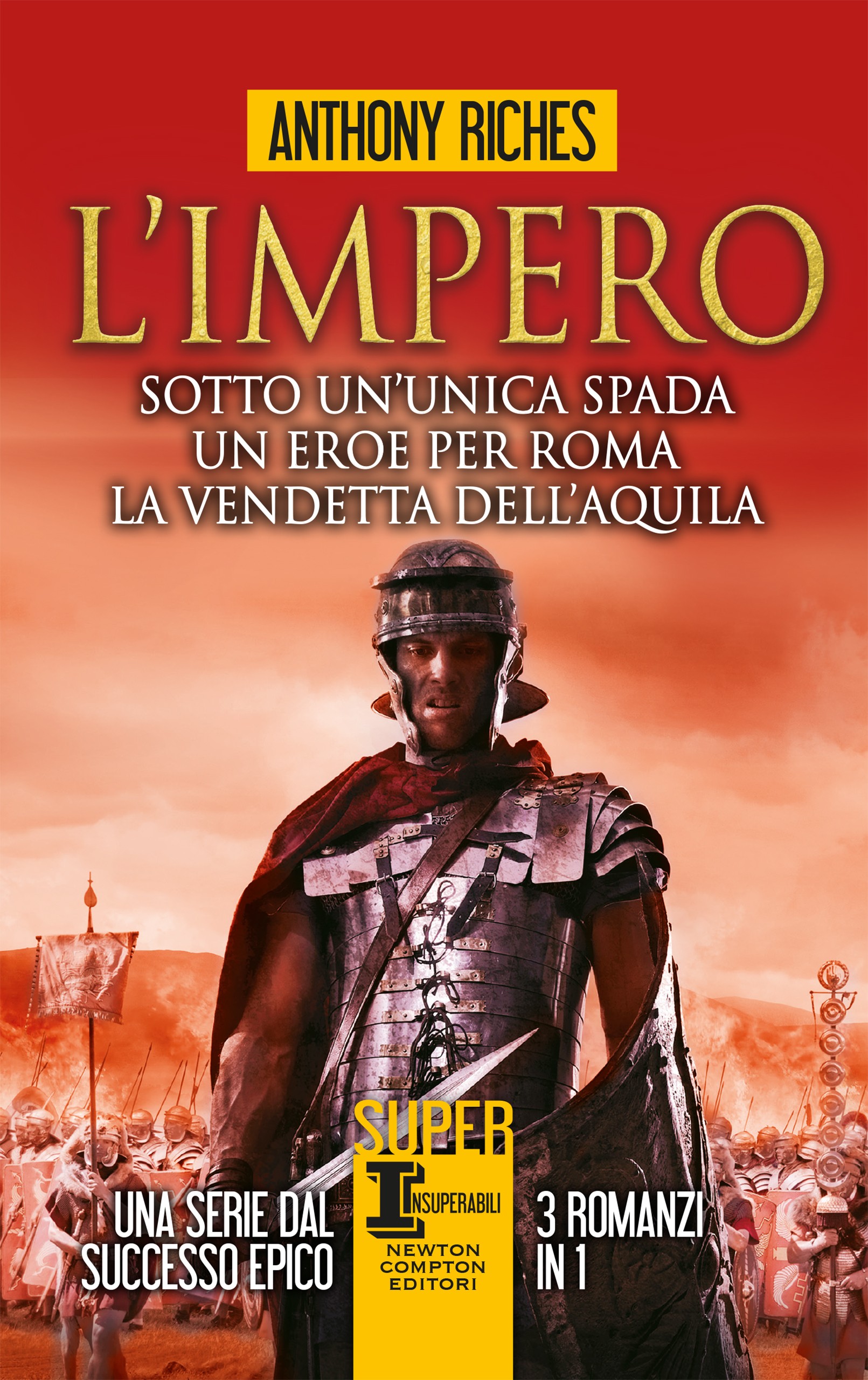 L'impero. Sotto un'unica spada - Un eroe per Roma - La vendetta dell'aquila - Librerie.coop