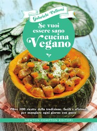 Se vuoi essere sano cucina vegano - Librerie.coop