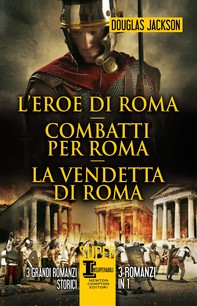 L'eroe di Roma - Combatti per Roma - La vendetta di Roma - Librerie.coop