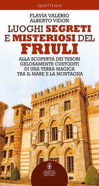 Luoghi segreti e misteriosi del Friuli - Librerie.coop