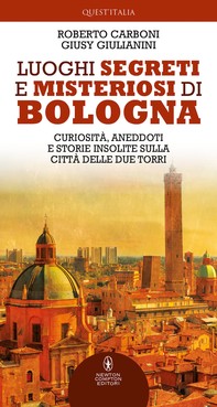 Luoghi segreti e misteriosi di Bologna - Librerie.coop