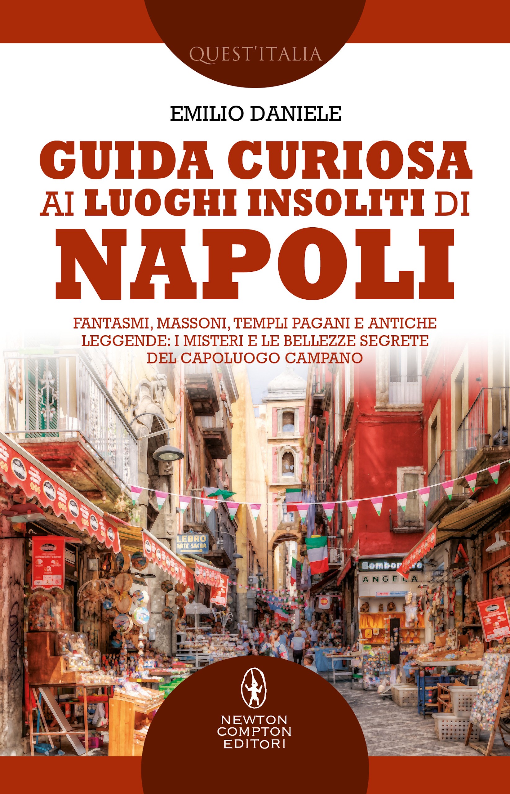 Guida curiosa ai luoghi insoliti di Napoli - Librerie.coop