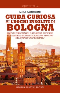 Guida curiosa ai luoghi insoliti di Bologna - Librerie.coop