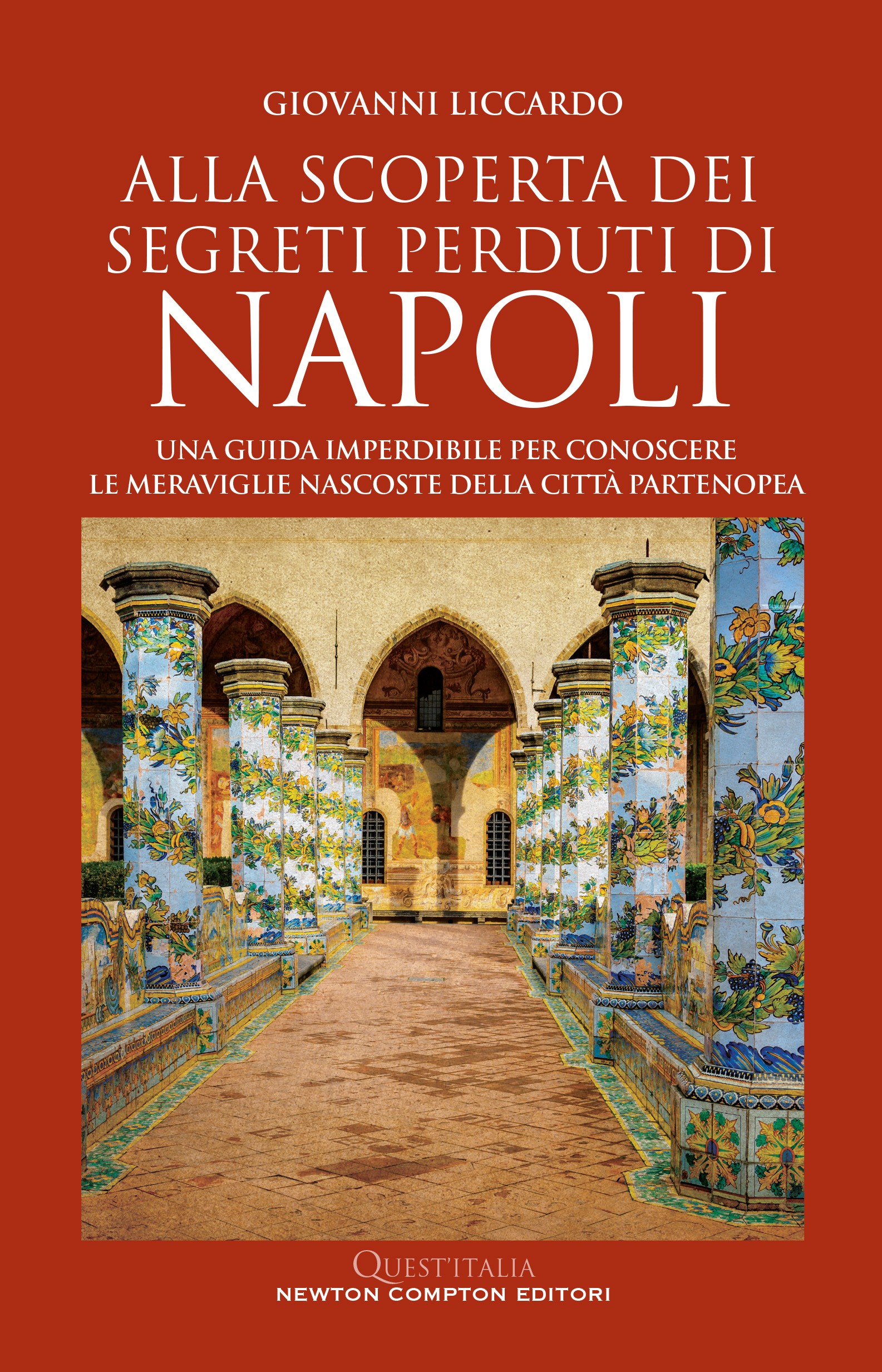Alla scoperta dei segreti perduti di Napoli - Librerie.coop