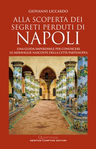 Alla scoperta dei segreti perduti di Napoli - Librerie.coop