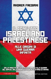 Il conflitto israeliano-palestinese. Alle origini di una guerra infinita - Librerie.coop