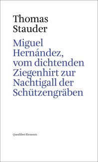 Miguel Hernández, vom dichtenden Ziegenhirt zur Nachtigall der Schützengräben - Librerie.coop