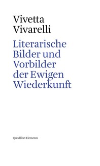 Literarische Bilder und Vorbilder der Ewigen Wiederkunft - Librerie.coop