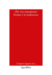 «Per voci interposte». Fortini e la traduzione - Librerie.coop