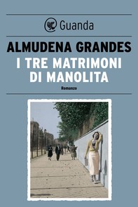I tre matrimoni di Manolita - Librerie.coop