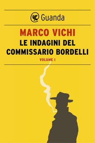 Le indagini del commissario Bordelli. Volume I - Librerie.coop