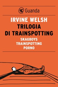 Trilogia di Trainspotting - Librerie.coop