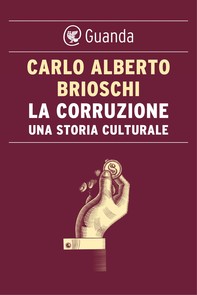 La corruzione. Una storia culturale - Librerie.coop