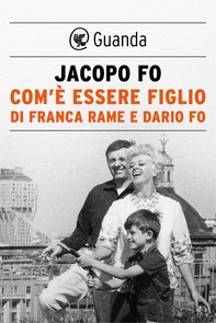 Com'è essere figlio di Franca Rame e Dario Fo - Librerie.coop