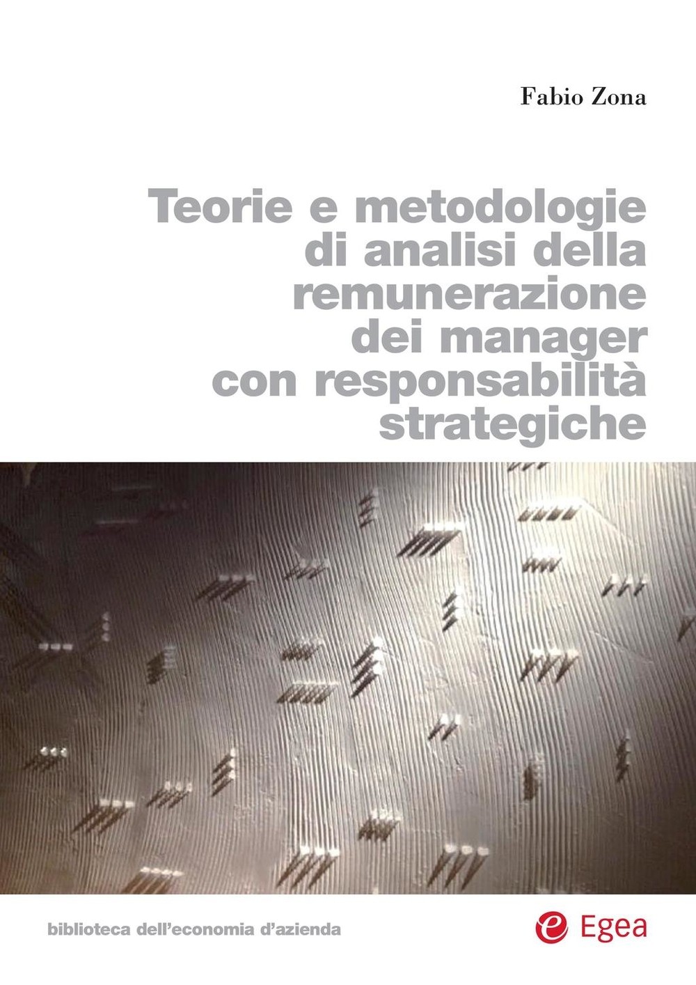 Teorie e metodologie di analisi della remunerazione dei manager con responsabilità strategiche - Librerie.coop