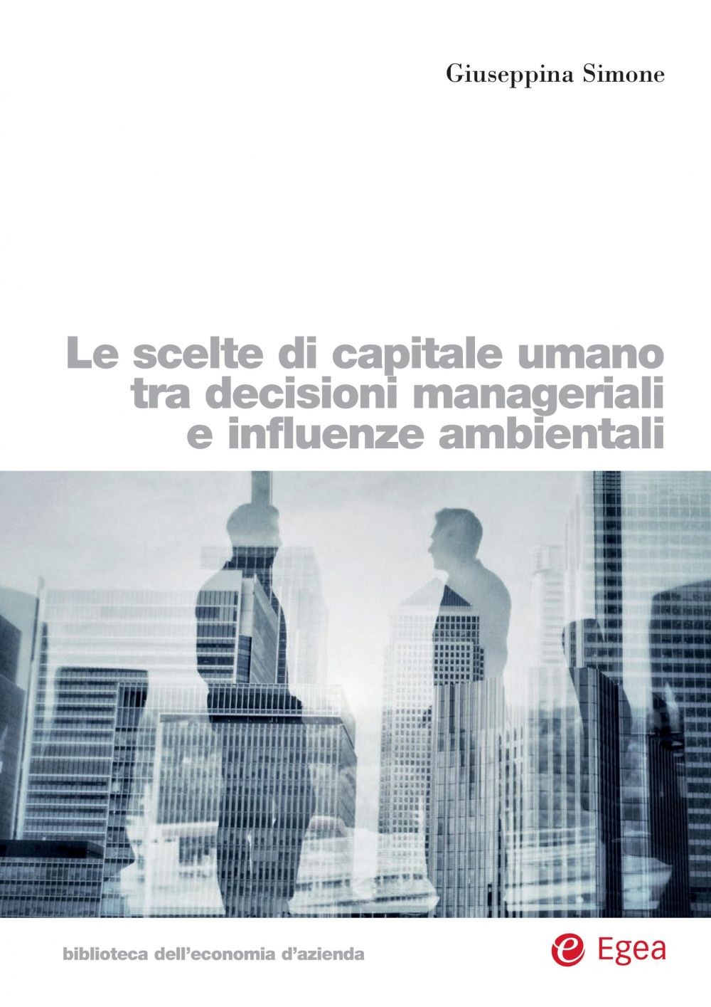 Le scelte di capitale umano tra decisioni manageriali e influenze ambientali - Librerie.coop