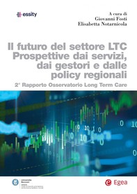 Il futuro del settore LTC. Prospettive dai servizi, dai gestori e dalle policy regionali - Librerie.coop