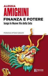 Finanza e potere lungo le Nuove Vie della Seta - Librerie.coop