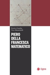 Piero della Francesca matematico - Librerie.coop