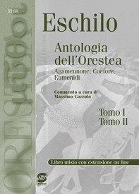 Eschilo Antologica dell'Orestea Tomo I - La saga degli Atridi tra antichi e moderni Tomo II - Librerie.coop