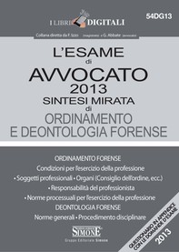 L'esame di Avvocato 2013 sintesi mirata di Ordinamento e Deontologia Forense - Librerie.coop