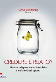 Credere è reato? Libertà religiosa nello stato laico e nella società aperta - Librerie.coop