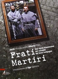 Frati martiri. Una storia francescana nel racconto del terzo compagno - Librerie.coop