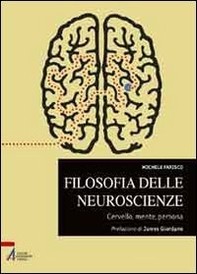 Filosofia delle neuroscienze. Cervello, mente, persona - Librerie.coop