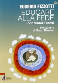 Educare alla fede con Viktor Frankl - Librerie.coop
