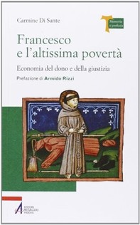 Francesco e l'altissima povertà. Economia del dono e della giustizia - Librerie.coop