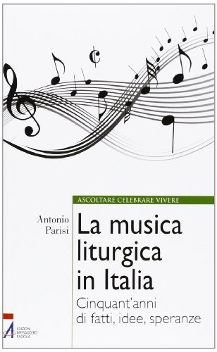 La musica liturgica in Italia. Cinquant'anni di fatti, idee, speranze - Librerie.coop
