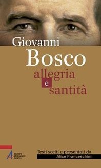 Giovanni Bosco. Allegria e santità - Librerie.coop