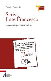 Scrivi, frate Francesco. Una guida per narrare di sé - Librerie.coop